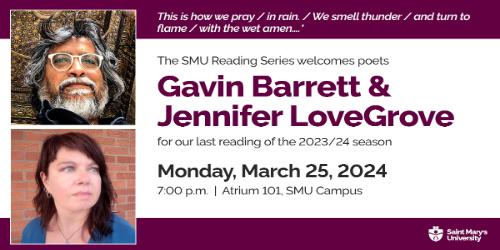 A SMU Reading Series Poster promoting the last event of its 2023/24 season with poets Gavin Barret and Jennifer LoveGrove on Monday, March, 25, 2024 at 07:00 pm in Atrium 101. Gavin and Jennifer's photos are on the left side of the poster.